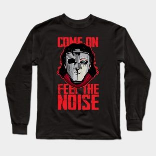 Come On Feel The Noise Long Sleeve T-Shirt